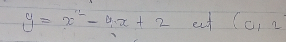 y=x^2-4x+2 eat (0,2