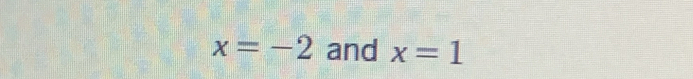 x=-2 and x=1