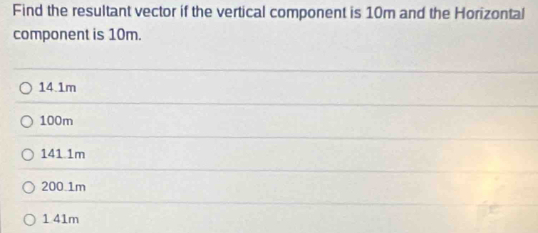 Solved: Find the resultant vector if the vertical component is 10m and ...