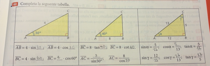 Risolto:Completa la seguente tabella. AB = 4 · sin 39..; AB =4· cos. BC ...