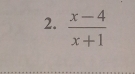  (x-4)/x+1 