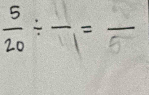  5/20 / frac 1=frac 5