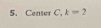 Center C, k=2