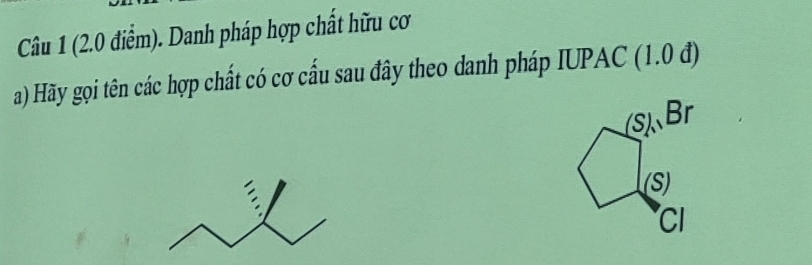 Danh pháp hợp chất hữu cơ
a) Hãy gọi tên các hợp chất có cơ cấu sau đây theo danh pháp IUPAC (1.0 đ)
SBr
(S)
Cl