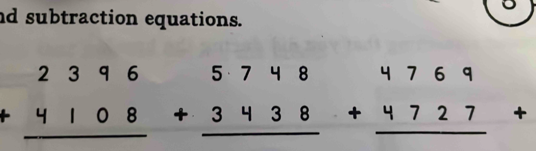 subtraction equations.
beginarrayr 2396 +4108 hline endarray beginarrayr 5748 +3438 hline endarray beginarrayr 4769 +4727+ hline endarray