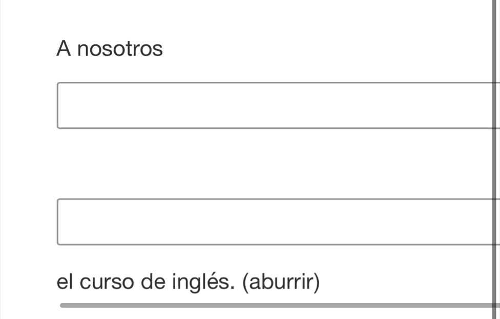 A nosotros 
el curso de inglés. (aburrir)