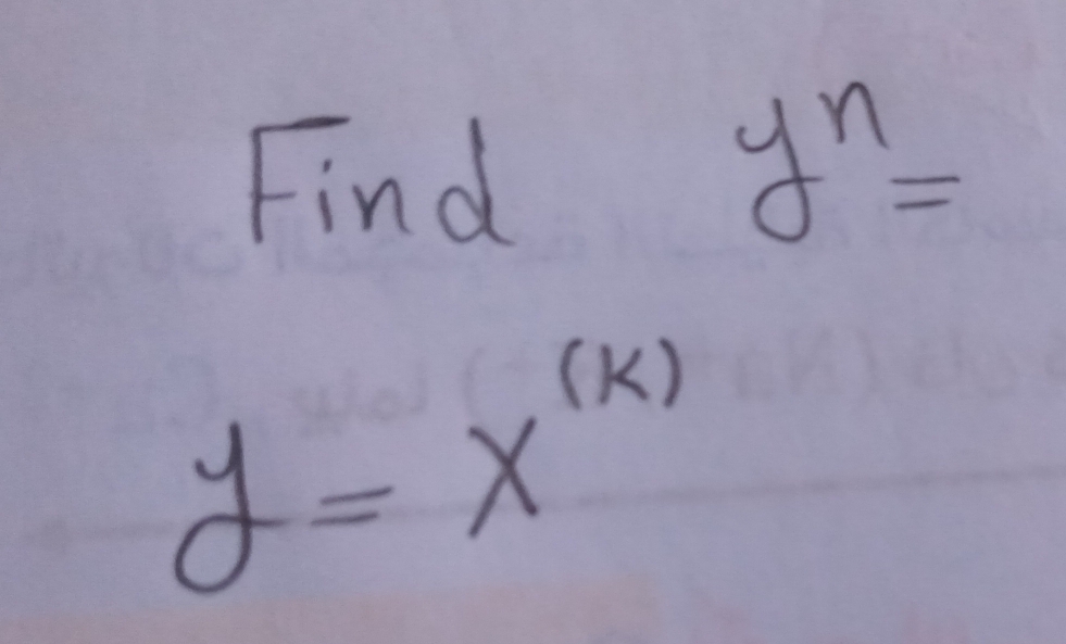 Find
y^n=
y=x^((k))