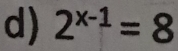 2^(x-1)=8