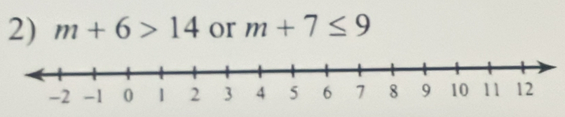 m+6>14 or m+7≤ 9