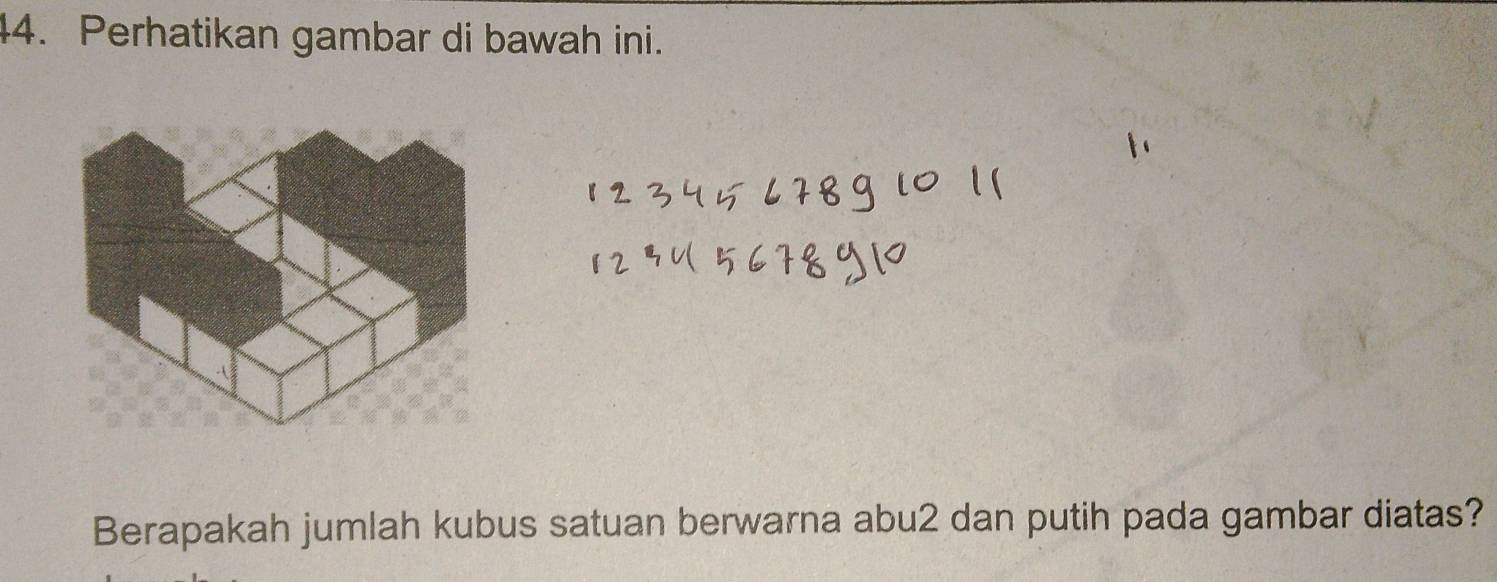 Perhatikan gambar di bawah ini. 
Berapakah jumlah kubus satuan berwarna abu2 dan putih pada gambar diatas?