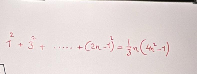 1^2+3^2+·s +(2n-1)^2= 1/3 n(4n^2-1)