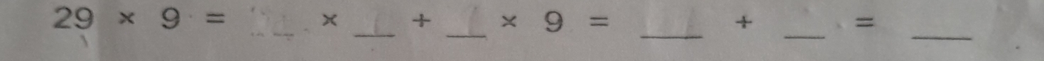 29* 9=
_× + * 9= + = 
__ 
_ 
_ 
_