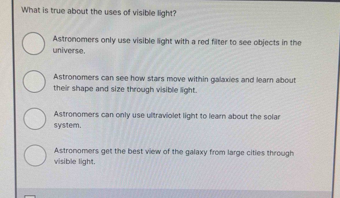 Solved: What is true about the uses of visible light? Astronomers only ...
