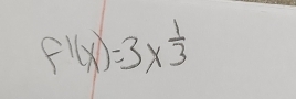 f'(x)=3*  1/3 