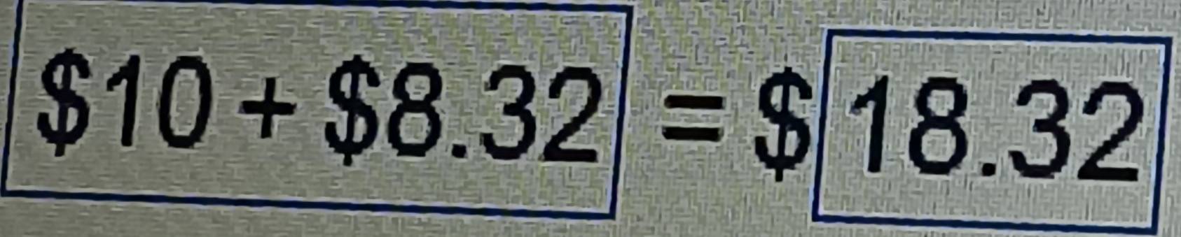 $10+$8.32=$18.32