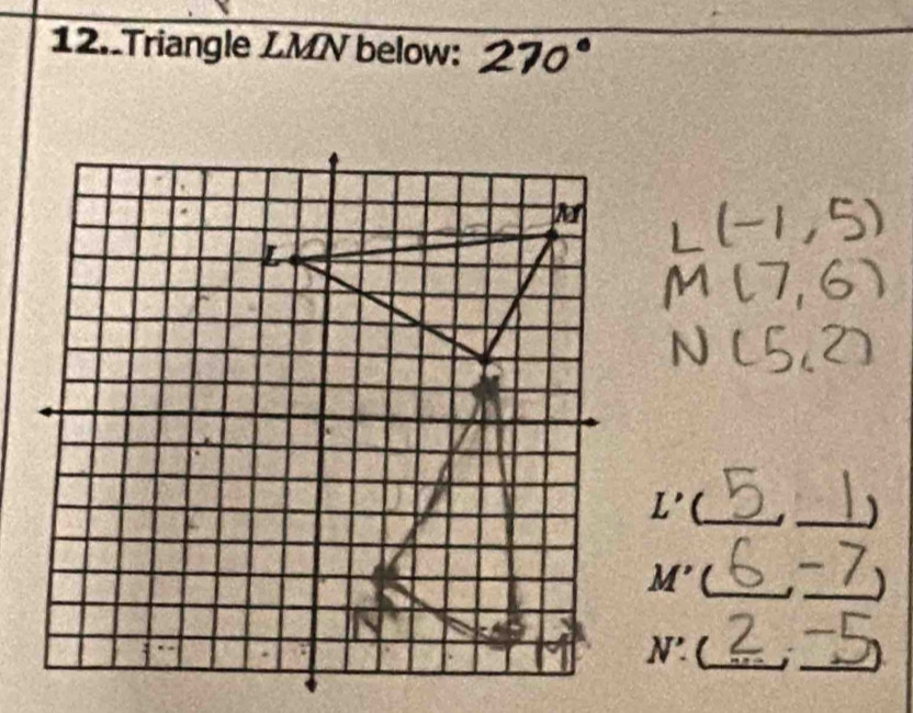 Triangle LMN below:
L' _
_)
M' _
_
N'. _i_