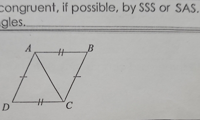 congruent, if possible, by SSS or SAS. 
gles._