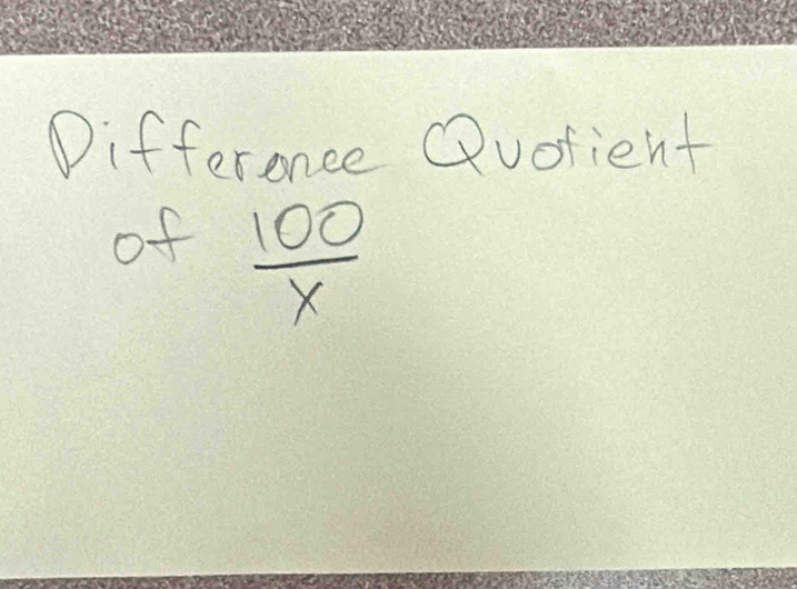 Differonce Quofient 
of  100/x 