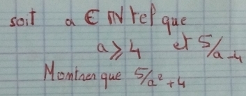 soit a Wref que
a≥slant 4 r Slay 
Momtnen que 5/a^2+4