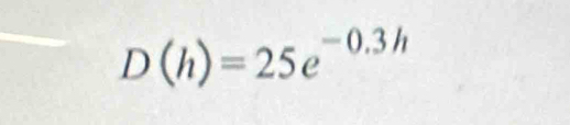 D(h)=25e^(-0.3h)