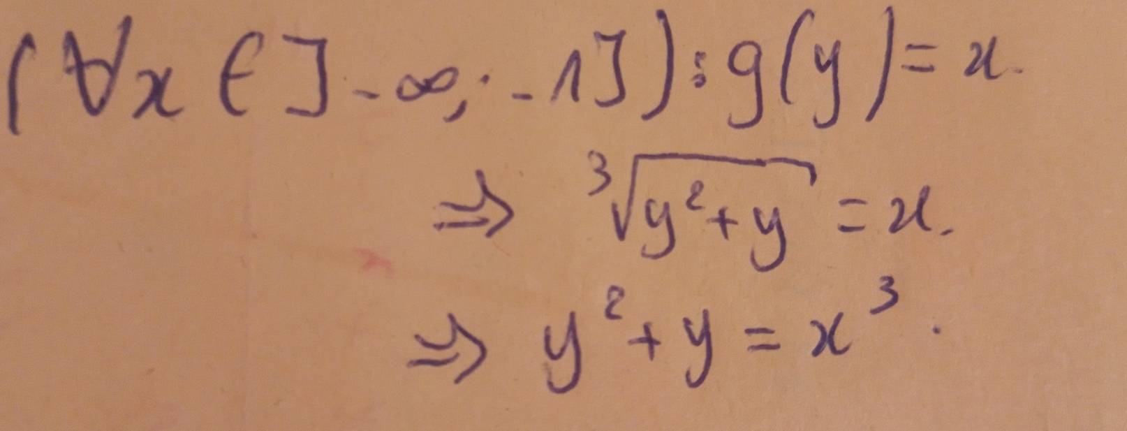 (forall x∈ ]-∈fty ,-1]);g(y)=n
sqrt[3](y^2+y)=u
y^2+y=x^3.