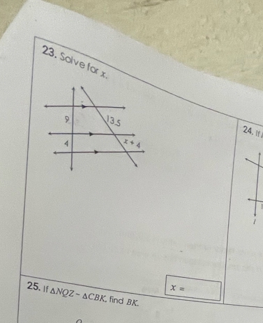 Solve for x
24. If
x=
25. If △ NQZsim △ CBK , find BK.