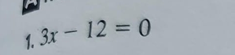 3x-12=0