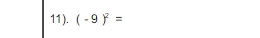 11). (-9)^2=