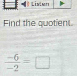 Find the quotient.
 (-6)/-2 =□