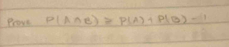 Prove P(A∩ B)≥slant P(A)+P(B)-1