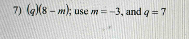 (q)(8-m); use m=-3 , and q=7