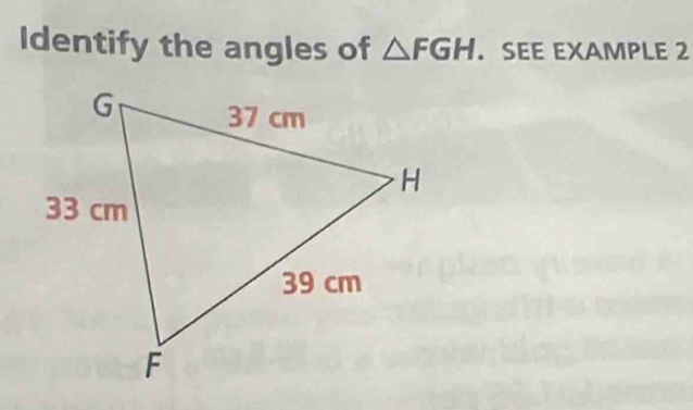 Identify the angles of △ FGH. SEE EXAMPLE 2