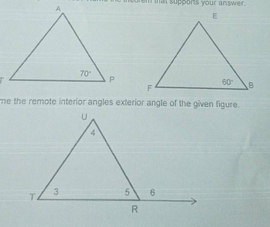 em that supports your answer.
me the remote interior angles exterior angle of the given figure.