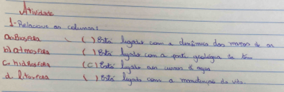 Aivdlate
1-Belacione an columas?
Oc BiasEiRa () 8ato lugatr corm a duncmaca doo martors de an
bl atmostela lBto lyade com a pont gualdigua to k
C. hidhossona (c)eato' liyate an cuomon d agua
d litostona ()8to Xugado cam a montencos do vido