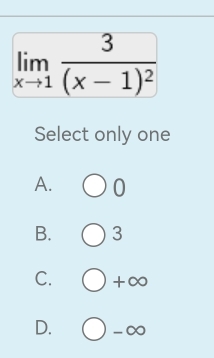 Select only one
A. 0
B. 3
C. +∞
D. -∈fty