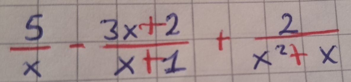  5/x - (3x+2)/x+1 + 2/x^2+x 