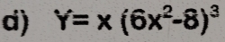 Y=x(6x^2-8)^3