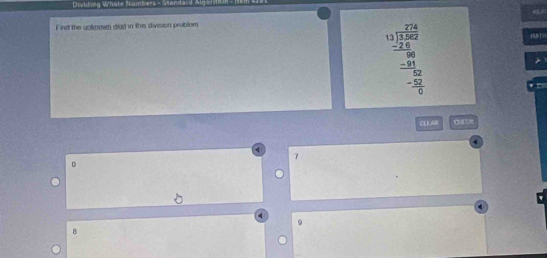 Dividing Whole Numbers - Standard Algorithm - Her
Find the unknown digit in this division problom
beginarrayr □ □  11encloselongdiv 25662 -2 _ □  -2 hline -24 hline  0endarray  hline -frac -5endarray  
CLEAR CHúCR
7
0
9
8
