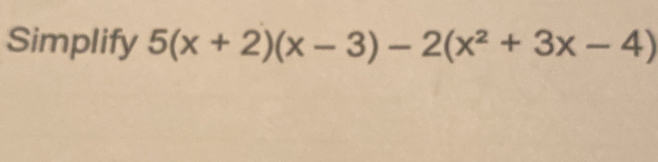 Simplify 5(x+2)(x-3)-2(x^2+3x-4)