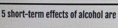 short-term effects of alcohol are