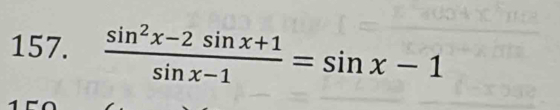  (sin^2x-2sin x+1)/sin x-1 =sin x-1