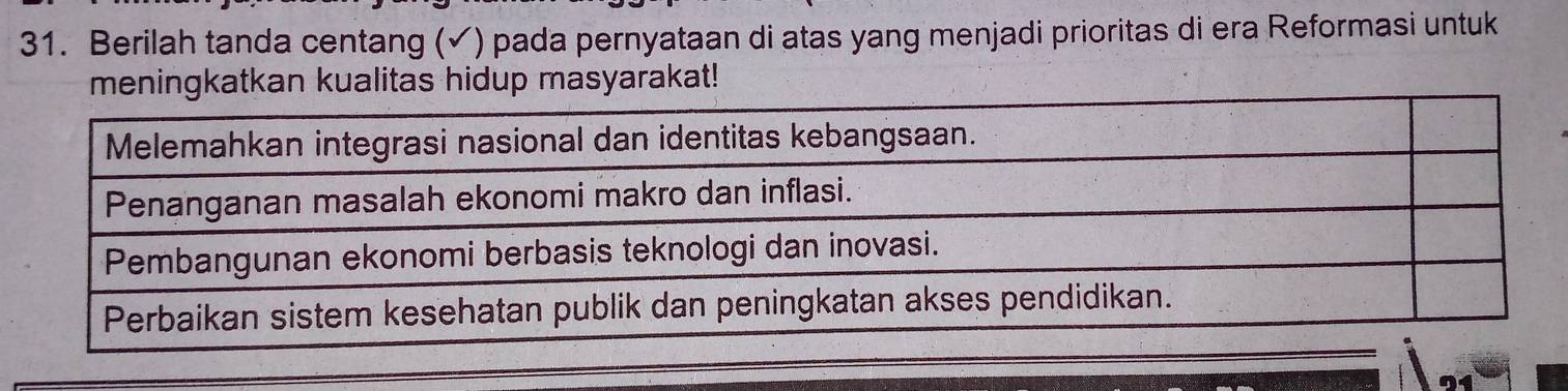 Berilah tanda centang (✓) pada pernyataan di atas yang menjadi prioritas di era Reformasi untuk 
meningkatkan kualitas hidup masyarakat!