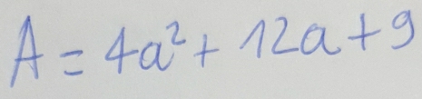 A=4a^2+12a+9