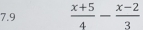 7.9  (x+5)/4 - (x-2)/3 