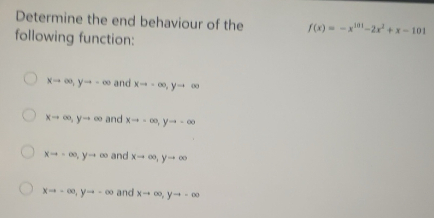 Solved: Determine the end behaviour of the f(x)=-x^(101)-2x^2+x-101 ...