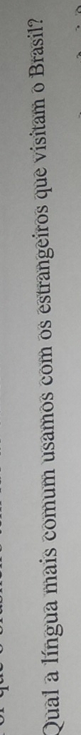Qual a língua mais comum usamos com os estrangeiros que visitam o Brasil?