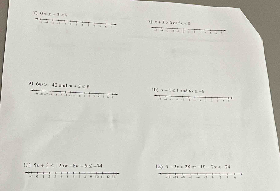 0 <8</tex> 
8) x+3>6 or 5x<5</tex> 
9) 6m>-42 and m+2≤ 8 10) x-1≤ 1 and 6x≥ -6

11) 5v+2≤ 12 or -8v+6≤ -74 12) 4-3x>28 or -10-7x