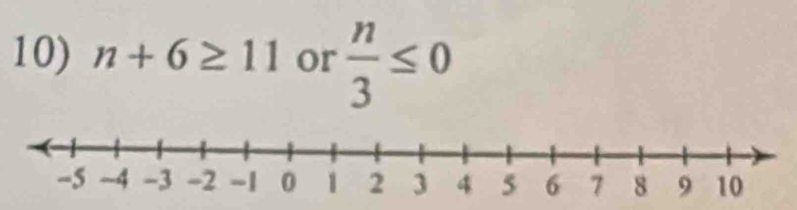 n+6≥ 11 or  n/3 ≤ 0