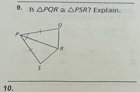 ₹Is △ PQR≌ △ PSR ? Explain. 
10.