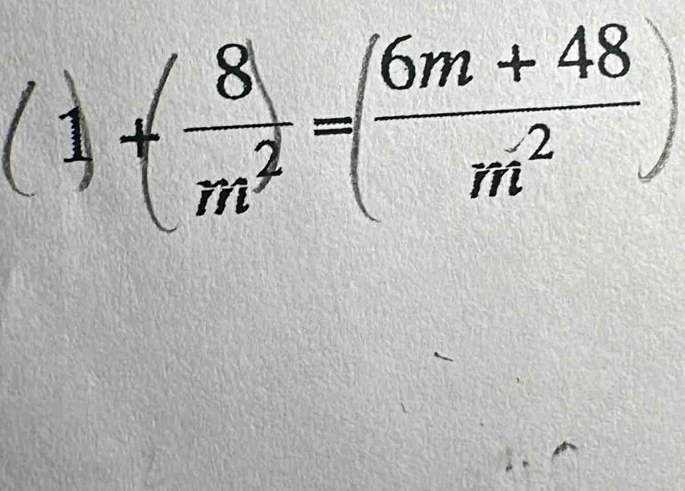 (1)+ 8/m^2 =( (6m+48)/m^2 )